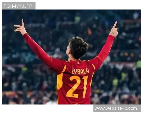 莫雷托透露罗马与迪巴拉不愿在冬窗分手或将明夏各奔东西